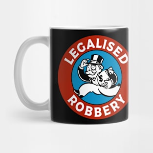 Legalised Robbery Mug